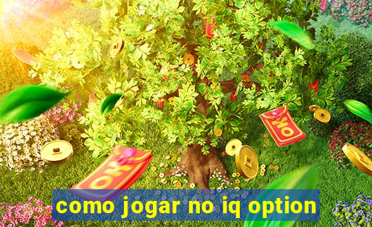 como jogar no iq option